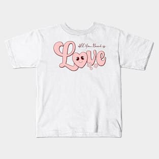 All You Need Is My Love Kids T-Shirt